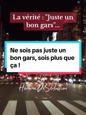 A post by @hommedeseduction on TikTok caption: Découvre pourquoi être "juste un bon gars" ne suffit pas... #amour #conseildelavie #masculinité #séduction #confianceensoi 