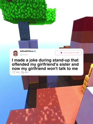 A post by @meme_town2 on TikTok caption: I made a joke during stand-up that offended my girlfriend's sister and now my girlfriend won't talk to me  #onthisday #redditrave #reddit #redditstories #askreddit #fyp #minecraftparkour #redditstorytime #storytime 