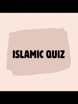 A post by @islamic..vidz on TikTok caption: Islamic quiz #fyp #foryou #foryoupage #for #blowthisup #viral #islam #islamic #xyzbca #quiz #Ramadan 