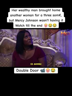 A post by @e3.lyrics on TikTok caption: Her wealthy man brought home another woman for a three som€, but Mercy Johnson wasn't having it  Double Door 📹🍿😂 Follow for more 🎬🍿 #fyp #fyf #trending #abidoshaker #abidoshakermovie #naijamovies #movietok #movie #nollywood #nollytitok #trendingvideo #trending #moviestowatch #nollywood #nollywoodmovies #foryoupage #xyzbca #tiktokindia #tiktokusa #tiktokuk🇬🇧 #tiktoknigeria🇳🇬 #tiktokuganda #tiktoksouthafrica #tiktokghana🇬🇭 #tiktokkenya #e3movies #zubbymichael #mercyjohnsonokojie #doubledoor 