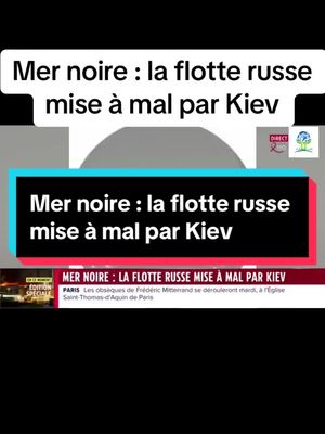 A post by @politique_vraie on TikTok caption: Mer noire : la flotte russe mise à mal par Kiev