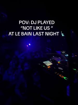 A post by @wehostlitparties on TikTok caption: POV: DJ PLAYED “NOT LIKE US” AT LE BAIN LAST NIGHT 🗽🇺🇸 #partyhost #newyork #sttwworldwide #nyc #nycparties #brooklyn #drake #kendricklamar #mrshawtyme #lebain #lebainnyc #danceparty #danceparties #wehostlitparties #newyork #notlikeus #drakekendricklamar #kendricklamardrake 