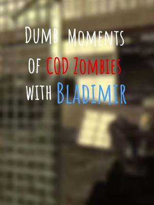 A post by @c00ldudee on TikTok caption: Bladimir is a dum dum @Bladimir Gonzalez #codzombies #blackops #funnymoments #meme #fyp 