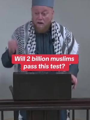 A post by @shaykhelbakri on TikTok caption: Will the Ummah pass this test? #islam #shaykhelbakri #fypage 