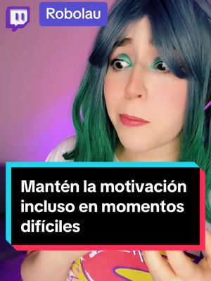 A post by @robolau on TikTok caption: algo que te mantendrá animado aún cuando te toque hacer sacrificios para alcanzar tu meta 🫶🏻✨ #tipdestreamers #motivaciontwitch #robolau #smallstreamersupport #gamerentiktok 