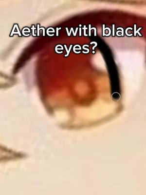 A post by @maxiax_ on TikTok caption: Aether with black eyes? #aether #GenshinImpact #genshin #aethergenshinimpact #fyp #fypシ゚ #blackeyes #aetheredit #genshinimpactedit #capcut #pyf 