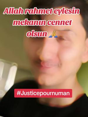 A post by @papatya_69_66 on TikTok caption: Allah rahmet eylesin mekanı cennet olsun inşallah ailesine ve sevenlerine yakınlarına başsağlığı diliyorum 🙏#justice #pour #numan #justicepournuman #macon 