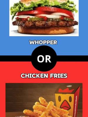 A post by @cyberchronicles16 on TikTok caption: what would you rather? part 68 #whopper #chickenfries #foryoupage #trivia #burgerking #food #quiz #game #foryou 