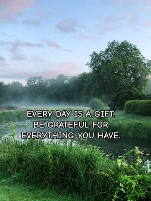 A post by @a_silent_house on TikTok caption: EVERY DAY IS A GIFT.
 BE GRATEFUL FOR EVERYTHING YOU HAVE.#explore #fyp #inspiration#thanksgod 