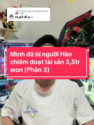 A post by @chienkoreatv on TikTok caption: Trả lời @Nguyệt Cát 🇻🇳❄️🇰🇷  Mình đã bị người Hàn chiếm đoạt tài sản 3,5tr won (Phần 3) #chienkoreatv #fyp #vikofmobile #livingkorea #cuocsonghanquoc #LearnOnTikTok #nguoivietnamtaihanquoc #korea #xkldhanquoc #xuhuong