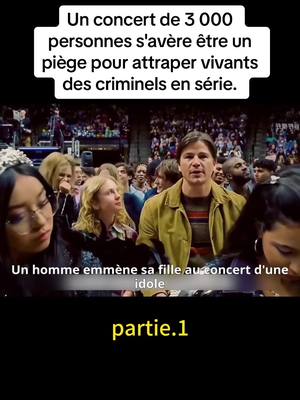 A post by @wangrnybmfp on TikTok caption: Un concert de 3 000 personnes s'avère être un piège pour attraper vivants des criminels en série.#movie #film #foryou 