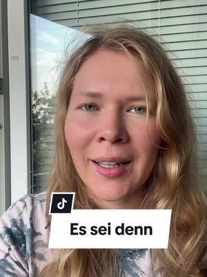 A post by @julideutscha on TikTok caption: Kannst du auch einen Satz mit “es sei denn” basteln?