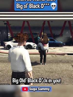 A post by @suga.sammy on TikTok caption: “Want that Big ol’ Black D**k in you” 😂💀 #gta5 #gtav #gta5online #gta5_funny #gtarp #gta5clips #gtaroleplay #gta5rp #streamer #streaming #smallstreamer #twitch #kick #twitchstreamer #kickstreamer #kickstreaming #fyp #foryou #foryoupage #funny #fypage #fypシ゚viral #virall #trending