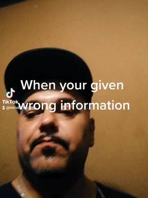 A post by @mrrob714 on TikTok caption: when your given the wrong Information