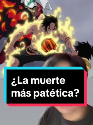 A post by @no.me.digas.otaku on TikTok caption: Ace murió por el bien de la trama, nada más 🙃🙃 #anime #otaku #onepiece #luffy #zoro #sanji #onepieceace 