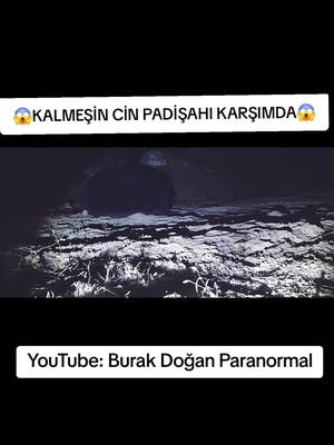 A post by @burakdoganparanormal on TikTok caption: Kalmeşin Cin Padişahı El Tuni Ahruç #cinleralemi #cinliköyler #burakdoğanparanormal #viral_video #keşfet #hayalet #cinpadişahı #kalmeşincinkabilesi #cinlerhakkındabilgi #korku #havas #cinvideoları #paranormale #paranormalolaylar 