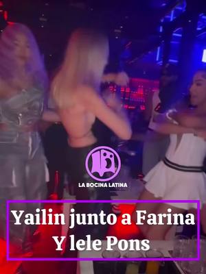 A post by @labocinalatina on TikTok caption: #yailinlamasviral compartiendo con #lelepons y #farina 