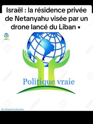 A post by @politique_vraie on TikTok caption: #Israël : la résidence privée de #Netanyahu visée par un drone lancé du #Liban •  #guerreisraelliban #info #israel 