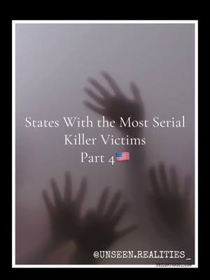 A post by @unseen.realities_ on TikTok caption: States with the Most Serial Killer Victims🫣🇺🇸Part 4 #facts #creepy #usa #truecrime #crimetiktok #viral #fyp 