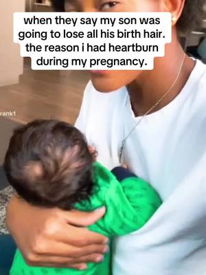 A post by @elodiefrank1 on TikTok caption: when they say my son was going to lose all his birth hair. the reason i had heartburn during my pregnancy. 😂#foryou #viral #foryoupage #foryoupage 