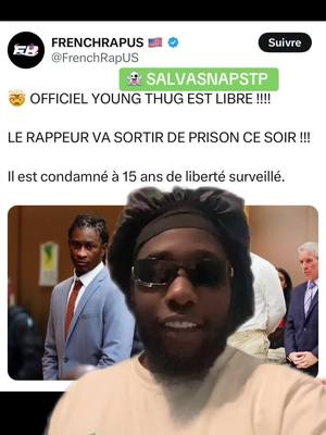 A post by @ohmylordsalva on TikTok caption: YOUNG THUG EST LiiiiiiiBRE ! #ohmondieusalva #pourtoi 