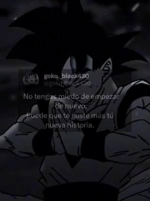 A post by @goku._black430 on TikTok caption: aveces necesits comenzar de nuevo🙂‍↕️👍 #gokublack #blackgoku430 