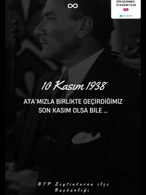 A post by @btpzeytinburnu on TikTok caption: Aramızdan ayrılışının 86. yıl dönümünde Cumhuriyetimizin Kurucusu Büyük Önderimiz Gazi Mustafa Kemal Atatürk'ü saygı, minnet, özlem ve rahmetle anıyoruz. #10Kasım #OnKasım #10kasım1938 #atamizindeyiz #ankara #sonsuzkasım #seninizindeyizatam 