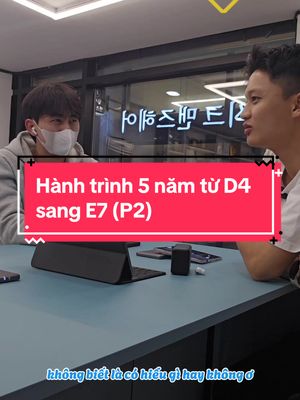 A post by @chienkoreatv on TikTok caption: Hành trình 5 năm từ D4 sang E7 (P2) #chienkoreatv #vikofmobile #xuhuong #fyp #cuocsonghanquoc #xkldhanquoc #duhocsinhhanquoc #nguoivietnamtaihanquoc🇰🇷 #유학생🇰🇷🇻🇳 