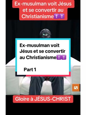 A post by @temoignage_chretienne on TikTok caption: Ex-musulman voit Jésus et se convertir au Christianisme✝️#christianisme #Jesus #temoignage #bible 