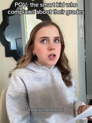 A post by @auntiecharli on TikTok caption: POV: the smart kid who complains about their grades #pov #comedyvideo #funny IB: @peter nguyen 