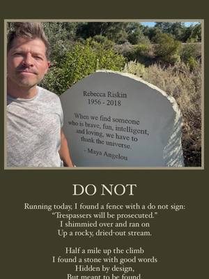 A post by @mishacollins on TikTok caption: DO NOT Running today, I found a fence with a do not sign: “Trespassers will be prosecuted.” I shimmied over and ran on Up a rocky, dried-out stream. Half a mile up the climb I found a stone with good words Hidden by design, But meant to be found. #poetry #poem #fyp #foryou #foryoupage #mayaangelou 