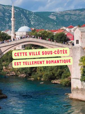 A post by @cdiscount_voyages on TikTok caption: LA ville à visiter pour tomber amoureux 💘🤩 #cdiscountvoyages #mostar🇧🇦  #traveltiktok  #voyage #voyageursdumonde