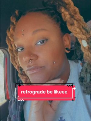 A post by @themysticdoula on TikTok caption: I know retrograde got yall feeling some typa way 😵‍💫  #fyp #mercuryretrograde #retrograde #spiritualtiktok #spirituality 