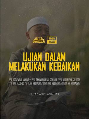 A post by @ustazwadiannuarofficial on TikTok caption: Ujian Dalam Melakukan Kebaikan | Ustaz Wadi Annuar #ustazwadiannuar 