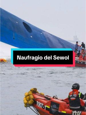 A post by @endriufiles on TikTok caption: Il tragico naufragio del Sewol on Corea del Sud. #endriufiles #truecrimetiktok 