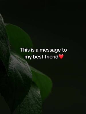 A post by @eternallove9986 on TikTok caption: This is a message to my best friend ❤️ #Love #loveyou #lovequotes #friends #bestfriend #Relationship #fyp #fypシ 