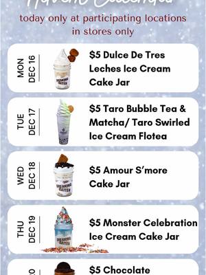 A post by @surrealcreamery on TikTok caption: ❄️December 16-20, 2024 Advent Calendar ❄️ We will be posting exclusive deals EVERYDAY for you leading up to Christmas 🎄🎁 Stay tuned!  12/16: $5 Dulce De Tres Leches Ice Cream Cake Jar 🍰🍦 12/17: $5 Taro Bubble Tea & Matcha/ Taro Swirled Ice Cream Flotea 🧋🍦 12/18: $5 Amour S’more Cake Jar 🔥 12/19: $5 Monster Celebration Ice Cream Cake Jar 🎉 12/20: $5 Chocolate Meltdown Overload Cake Jar 🍫 Only at participating locations; In stores only University City, PA, Bryn Mawr, PA, Midtown Manhattan, NY, Greenwich Village, NY, Newark, DE & New Brunswick, NJ