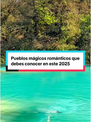 A post by @vive.mexico on TikTok caption: Pueblos mágicos más románticos que debes conocer en México este 2025 #pueblomagico #2025 #mexico 