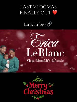 A post by @realericaleblanc on TikTok caption: Last VLOGMAS finally out! Ya girl tryna be consistent so although it’s late, it’s still going out!!! Be sure to Like, Share & SUBSCRIBE ALL 2025! ❤️ #blackyoutuber #blacksahm #realericaleblanc #theleblancs #explorepage #momlife #vlogmas2024 #youtuber 