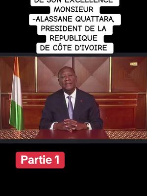 A post by @aronsky9 on TikTok caption: #MESSAGE A LA NATION DE SON EXCELLENCE MONSIEUR -ALASSANE QUATTARA, PRESIDENT DE LA REPUBLIQUE DE CÔTE D'IVOIRE#cotedivoire🇨🇮 #musiqueivoirienne🇨🇮🇨🇮 