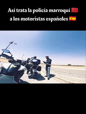 A post by @marruecos_ma on TikTok caption: Así trata la policía marroquí🇲🇦 a los motoristas españoles🇪🇦 📽️:@DadRider  #marruecos #marruecos🇲🇦🇪🇸españa #policiamarruecos #motoristas #españa 