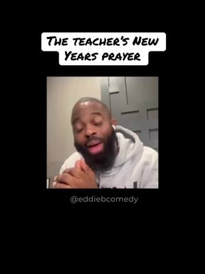 A post by @therealeddiebcomedy on TikTok caption: The teacher’s New Years prayer 2025! #teachers #teacherlife #educator #teachersonlycomedytour2024 #educatorsoftiktok #tiktokteacher #Theteachersvoice #Theteacherschamp #teacherschamp #teachersvoice #WhatWouldEddieBSay #teacherstrike  #Teacherselfdefense #Cpitraining #publicschool #fyp #Disrespect #Cpitraining #christmas #nye #newyearsresolution #newyear 