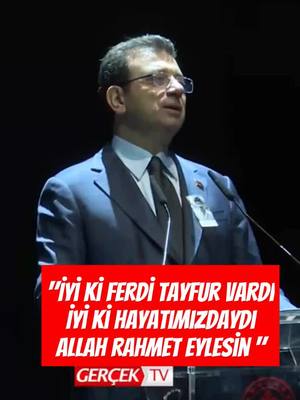 A post by @tvgercek on TikTok caption: Ekrem İmamoğlu: Ferdi Tayfur iyi ki vardı, iyi ki hayatımızdaydı! Allah gani gani rahmet eylesin #ekremimamoğlu #gerçektv #ferditayfur 