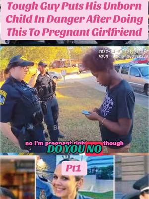 A post by @realbodycam88 on TikTok caption: Tough Guy Puts His Unborn Child In Danger After Doing This To Pregnant Girlfriend #policeofficer #copsontiktok 