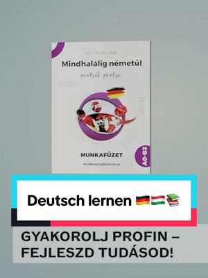 A post by @danirimie on TikTok caption: Wer kommt aus Ungarn? 🇭🇺 Alle die deutsch lernen möchten, bestellt euch bitte die Bücher auf ungarisch-deutsch beim: www.mindhalaligdeutsch.eu  ♥️  #fypシ #deutschesprache #learngerman #foryou #foryoupage #mindhalalignemetul #tanuljnémetül #🇩🇪📚 #🇭🇺🇩🇪 @mindhalalig..nemetul 