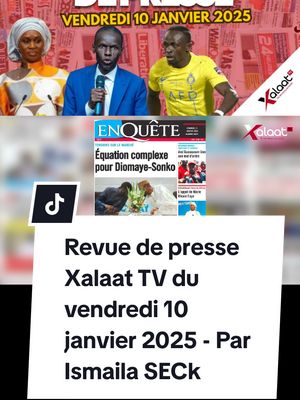 A post by @xalaattv on TikTok caption: #sadiomane #senegal #xalaattv #revuedepresse #ousmanesonko 