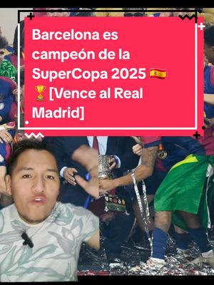 A post by @kirem.go_oficial on TikTok caption: Barcelona es campeón de la SuperCopa 2025 🏆🇪🇸 #fcbarcelona #barcelonafc #barcelonacampeon2025 #finalsupercopaespaña #realmadridvsbarcelona #futbol⚽️ #futbolenvertical #longervideos 