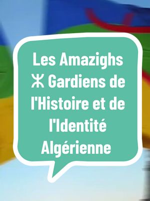 A post by @infos_fr24 on TikTok caption: 🌍✨ Découvrez l'histoire riche et les contributions des Amazighs ⵣ en Algérie🇩🇿, un peuple fier et ancré dans son patrimoine. #amazighe #lesalgeriens🇩🇿 #algérie🇩🇿#tamazight♓  #Tamazight#kabyle  #Histoire #Culture #Identité