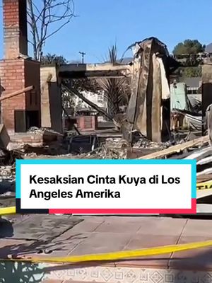 A post by @king.uyakuya on TikTok caption: Kesaksiaan Cinta Kuya setelah terjadi Kebakaran Los Angeles di Cinta Channel