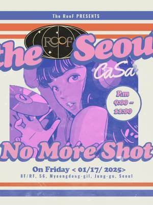 A post by @theroofseoul on TikTok caption: 🟠The Roof CASA Seoul🟠 더 루프까사 서울의 1월 17일 금요일을 함께할 ‘Friday Night Session’ NoMoreShot @no.more.shot DJ NO MORE SHOT은 힙합을 기반으로 R&B, 발리 펑크, 아프로, 댄스홀 등 다양한 장르를 믹스하며 독창적인 리믹스와 감각적인 곡들을 플레이한다. 새롭게 만나는 그녀의 셀렉트를 이번주 RoofCASA에서! 1/17 on fri 21:00-23:00  @theroofcasa.seoul @theroofseoul 🟠The Roof CASA Seoul🟠 The Roof Casa Seoul will be with us on Friday,  January 17th in Seoul ‘Friday Night Session’ NoMoreShot @no.more.shot DJ NO MORE SHOT mixes various genres such as R&B, Baile Funk, Afro, and Dancehall based on hip-hop and plays original remixes and sensational sets. New to her select at RoofCASA this week! 1/17 on fri 21:00-23:00  @theroofcasa.seoul @theroofseoul (모든 바틀은 킵 가능합니다 🍾와인제외) (All the bottles on the RoofSeoul can be kept./ Except wine) 8층의 음악은 9층=R층 루프탑의 야경을 보면서 고음질로 즐기실 수 있습니다.  루프탑은 개방되어 있습니다. . #더루프서울 #theroofseoul #더루프까사 #theroofcasaseoul #명동 #myeongdong #nomoreshot 